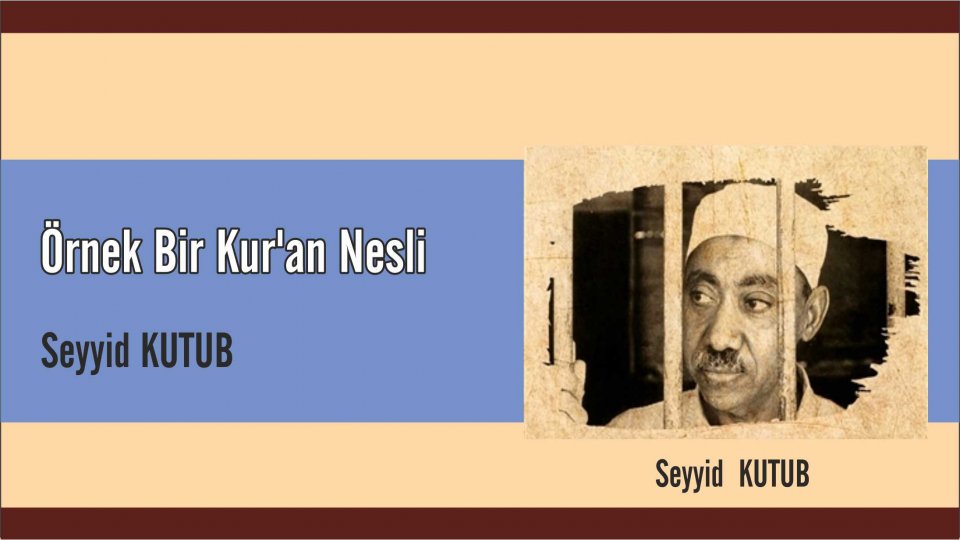 Seyyid Kutup, Yoldaki İşaretler ve Örnek Bir Kur'an Nesli ..- Fuat Taşcı / Örnek Bir  Kur'an Nesli - Seyyid Kutub