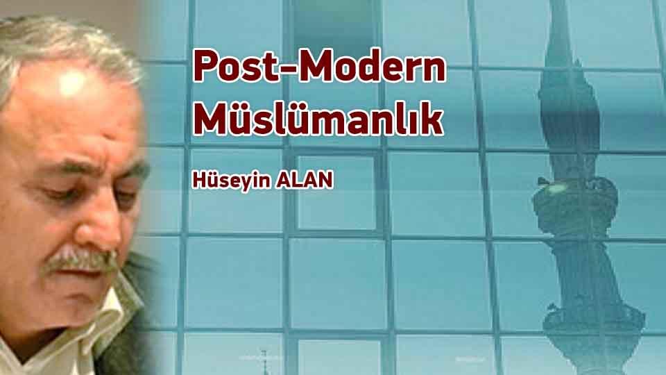 Eğitim ve Öğretim Üzerine-Hüseyin ALAN / Post-Modern Müslümanlık / Hüseyin ALAN
