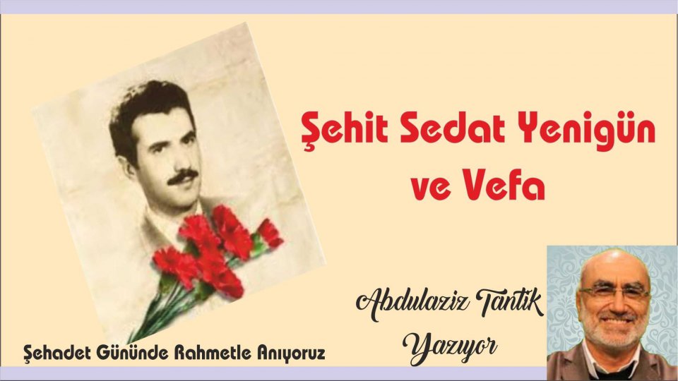 ABDULAZİZ TANTİK / Türkiye’de Muhafazakârlık Değişim ve Sekülerleşme / Şehit Sedat Yenigün ve Vefa-Abdulaziz Tantik
