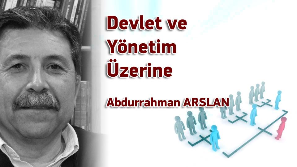 Devlet ve Yönetim Üzerine / Abdurrahman ARSLAN