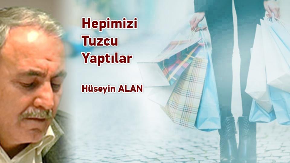Eğitim ve Öğretim Üzerine-Hüseyin ALAN / Hepimizi Tuzcu Yaptılar / Hüseyin Alan