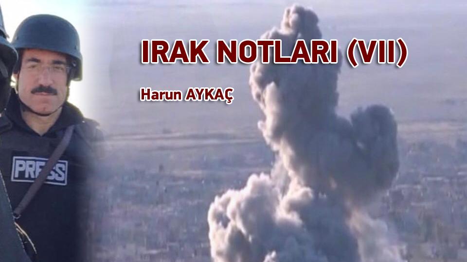 Ateş Ağacı / Hazırlayan: Harun Aykaç / IRAK NOTLARI (VII) / Harun AYKAÇ