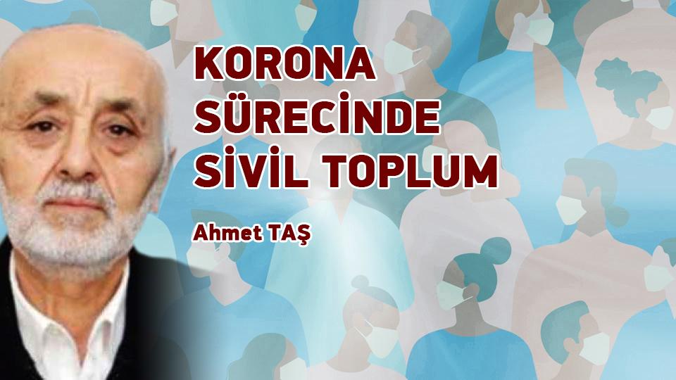 KORONA SÜRECİNDE SİVİL TOPLUM / Ahmet TAŞ