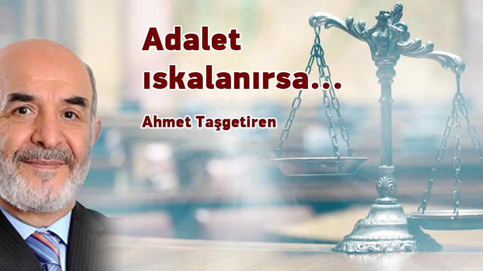 Alevi-Sünni | Ahmet TAŞGETİREN / Adalet ıskalanırsa... / Ahmet Taşgetiren