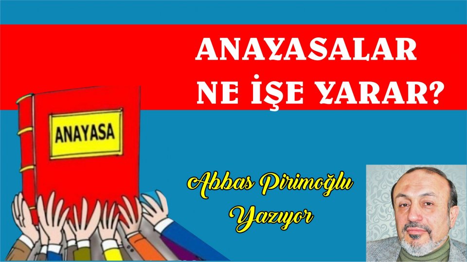 Anayasalar ne işe yarar?