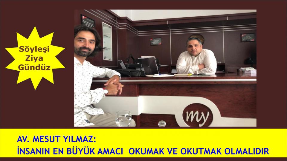 Av. Mesut Yılmaz: Yasaların Tanıdığı Haklardan İnsanlık Veya Allah Adına Feragat Etmenin Garipsenmediği Bir Yeni Düzen Getirmek İçin çalışıyoruz