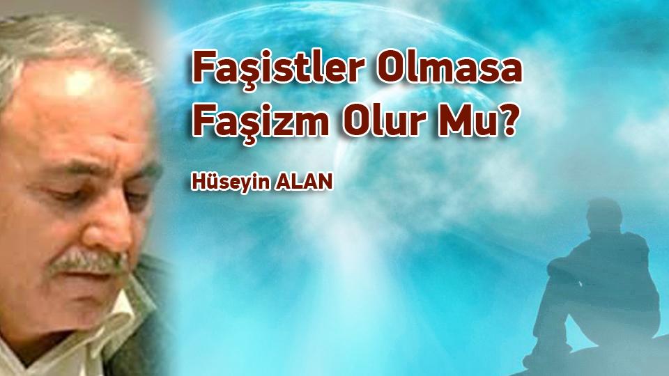 Aşiret/Kabile Toplumları ve Yönetimlerine Bühtan Ediliyor / Hüseyin ALAN / Faşistler Olmasa Faşizm Olur Mu? / Hüseyin ALAN