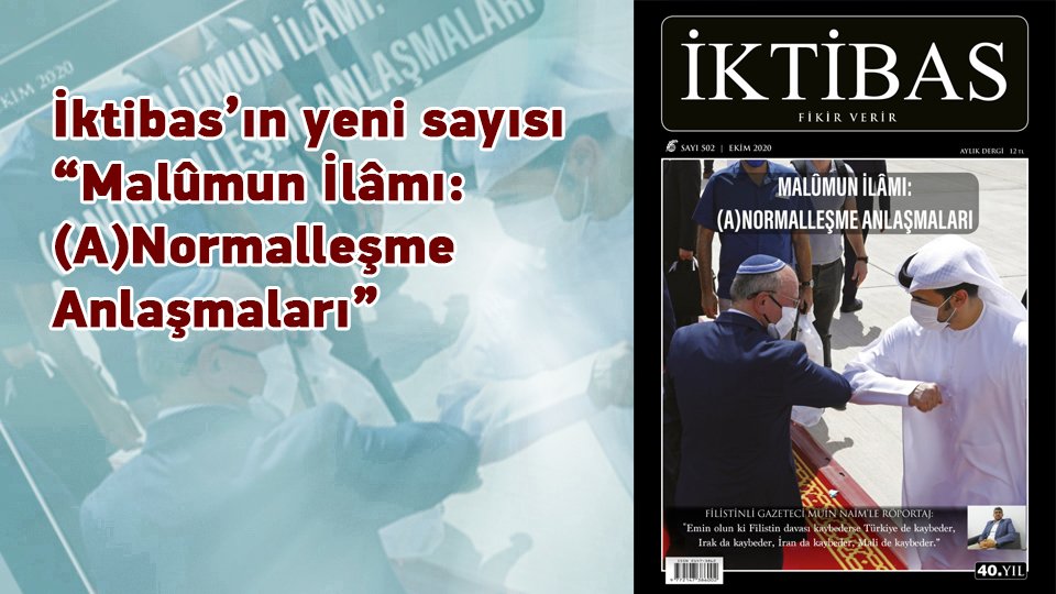 İktibas’ın Ocak 2021 sayısı çıktı / İktibas’ın Yeni Sayısı: Malumun İlamı: (A)Normalleşme Anlaşmaları / Ekim Sayısı Çıktı