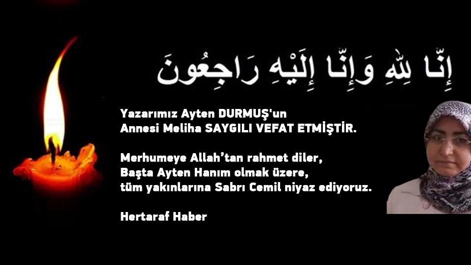 AYTEN DURMUŞ / III - İÇİM GAZZE GİBİ ERNEST / Yazarımız Ayten DURMUŞ'un Annesi Meliha SAYGILI VEFAT ETMİŞTİR.