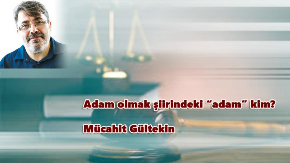 İran ve ABD: Bir Savaşın Felsefesi|Mücahit Gültekin / Adam Olmak şiirindeki “adam” Kim? - Mücahit Gültekin