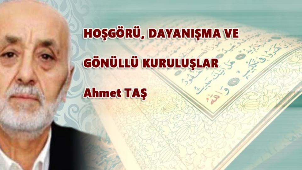 HOŞGÖRÜ, DAYANIŞMA VE GÖNÜLLÜ Kuruluşlar-Ahmet TAŞ