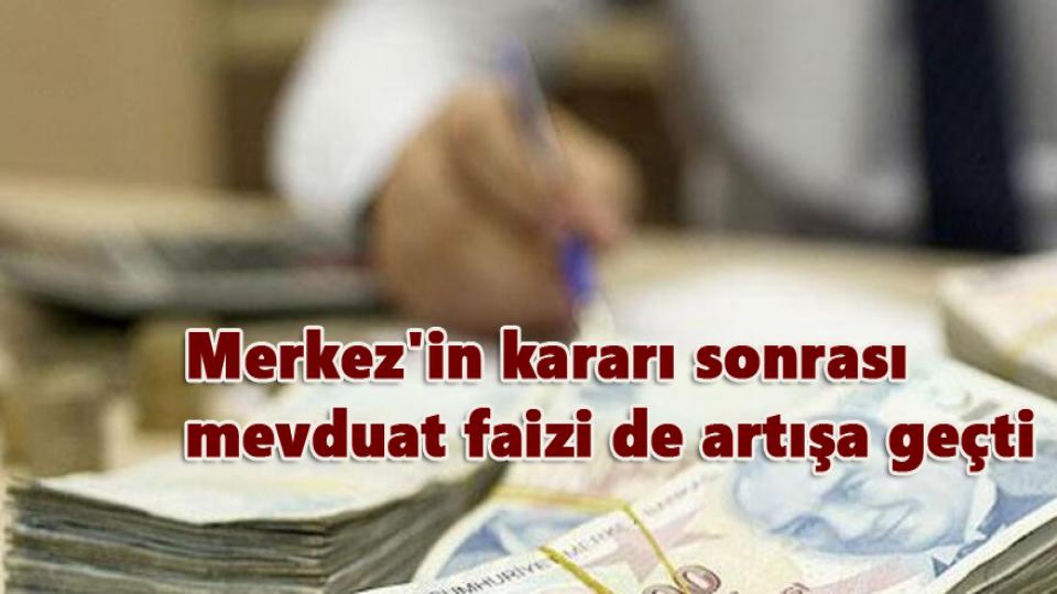 Merkez'in Kararı Sonrası Mevduat Faizi De Artışa Geçti