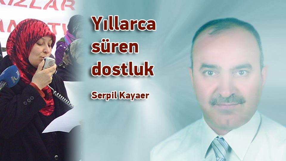 Yıllarca Süren Dostluk / Serpil Kayaer