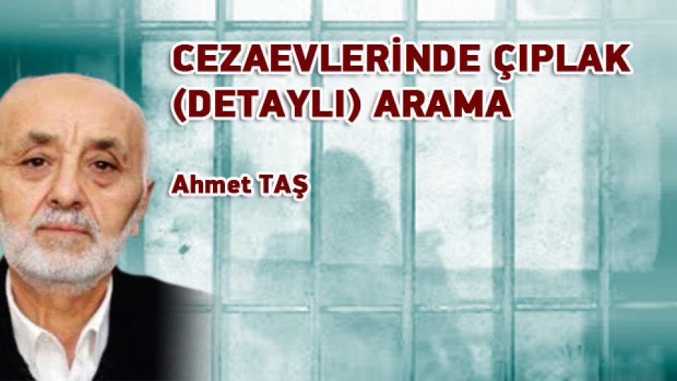 CEZAEVLERİNDE ÇIPLAK (DETAYLI) ARAMA