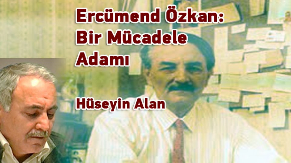 İktibas Dergisi Mayıs Sayısı Çıktı / Ercümend Özkan: Bir Mücadele Adamı / Hüseyin ALAN