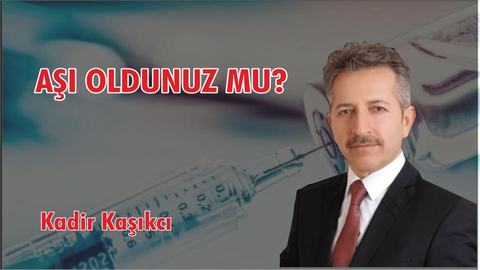 Aşı Oldunuz mu?-Kadir Kaşıkcı