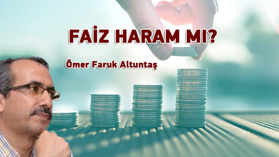 ÖMER FARUK ALTUNTAŞ / FAİZ HARAM MI?