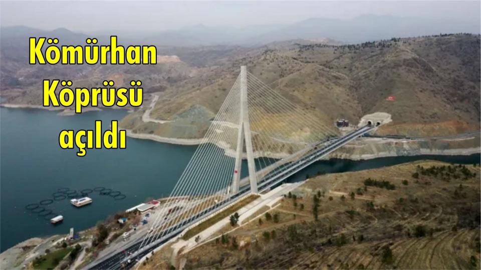 Kömürhan Köprüsü açıldı