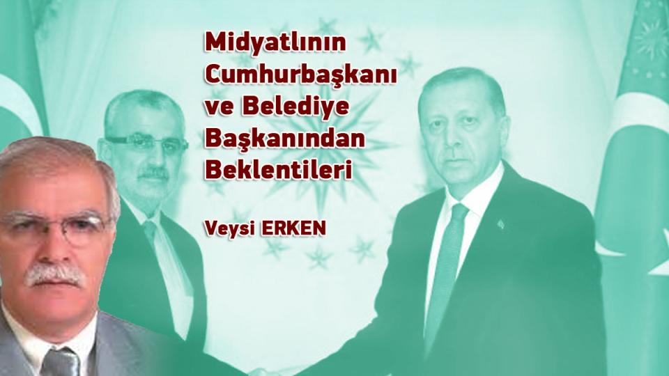 Tıp Fakültesi ve Şehir Hastahanesi Niçin Midyat’ta Olmalıdır-Veysi Erken / Midyatlının Cumhurbaşkanı ve Belediye Başkanından Beklentileri / Veysi ERKEN