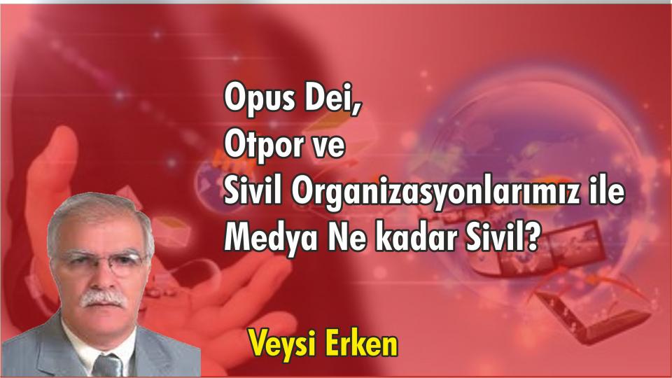 Midyat da güzel oluyor / Veysi ERKEN / Opus Dei, Otpor ve Sivil Organizasyonlarımız ile Medya Ne kadar Sivil?-Veysi ERKEN