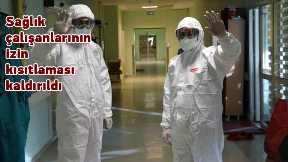 Sağlık çalışanlarının izin kısıtlaması kaldırıldı