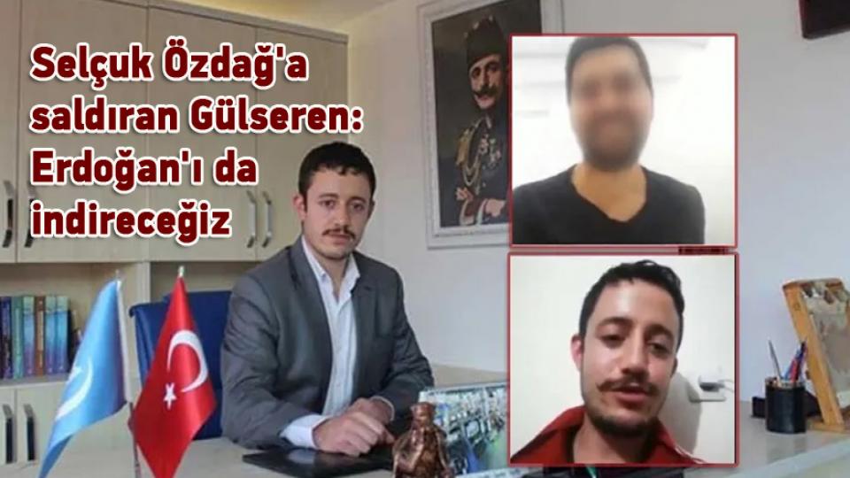 Selçuk Özdağ'a saldıran Gülseren: Erdoğan'ı da indireceğiz