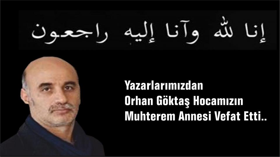 ORHAN GÖKTAŞ / İRAN İLE ABD’NİN SAVAŞI / Yazarlarımızdan Orhan Göktaş Hocamızın Muhterem Annesi Vefat Etti..
