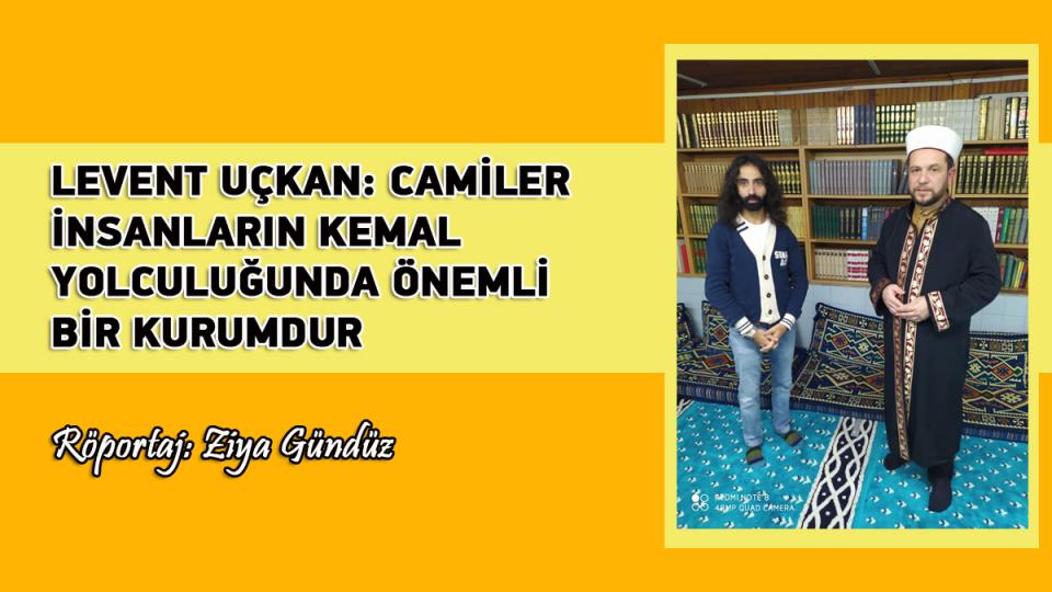 PSİKOLOG BÜŞRA AY: PSİKOLOJİK DESTEK ALMAKTAN ÇEKİNMEYİN / Röportaj: Ziya Gündüz / LEVENT UÇKAN: CAMİLER İNSANLARIN KEMAL YOLCULUĞUNDA ÖNEMLİ BİR KURUMDUR - Röportaj: Ziya Gündüz