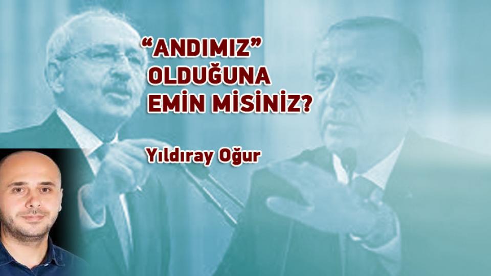 “ANDIMIZ” OLDUĞUNA EMİN MİSİNİZ? / Yıldıray Oğur