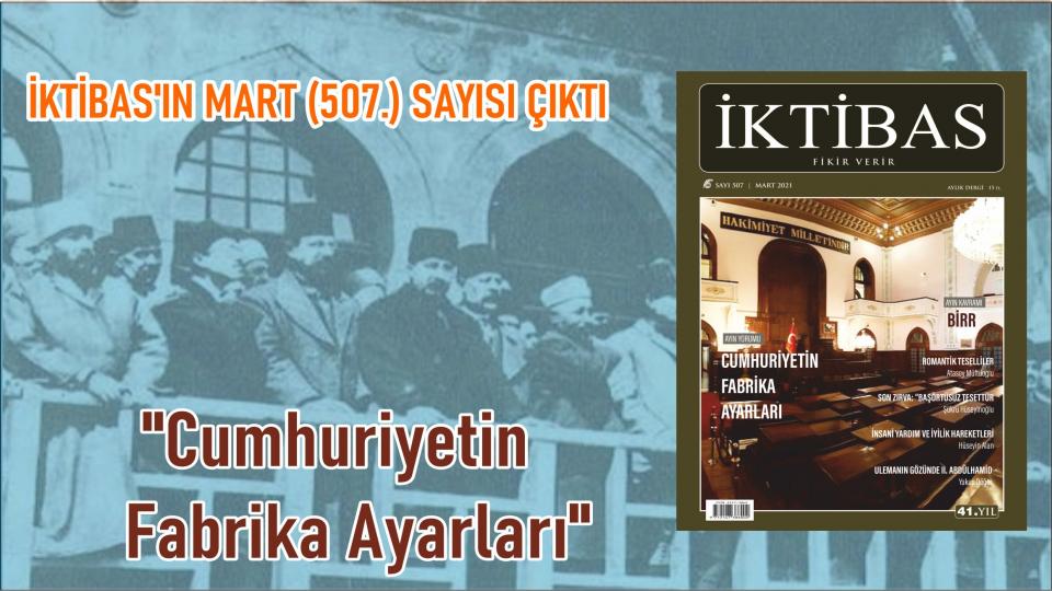 İktibas Dergisi Mayıs Sayısı Çıktı / İktibas'ın 507'inci sayısı, Cumhuriyetin Fabrika Ayarları manşeti ile çıktı
