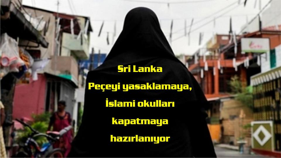 Sri Lanka, peçeyi yasaklamaya ve İslami okulları kapatmaya hazırlanıyor