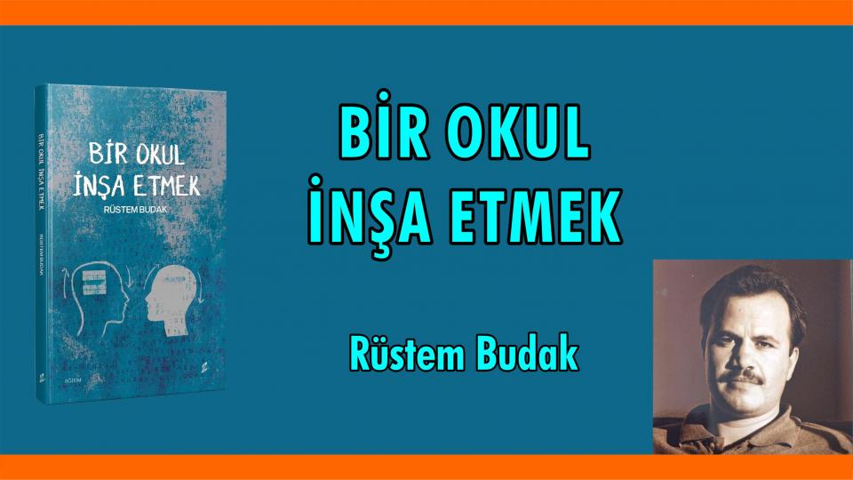 RÜSTEM BUDAK / Hayatın Fay Hattında Yaşamak / Bir Okul İnşa Etmek -RÜSTEM BUDAK