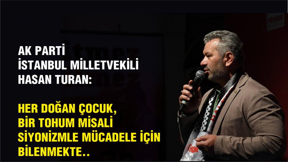 Hasan Turan: İşgalci yönetim elbette hesap verecek!