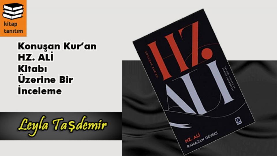 Ramazan Deveci:“Kudüs’ün İşgali Müslüman Yüreklerin İşgalidir” / Konuşan Kur’an Hz. Ali” Kitabı Üzerine Bir İnceleme../Leyla Taşdemir