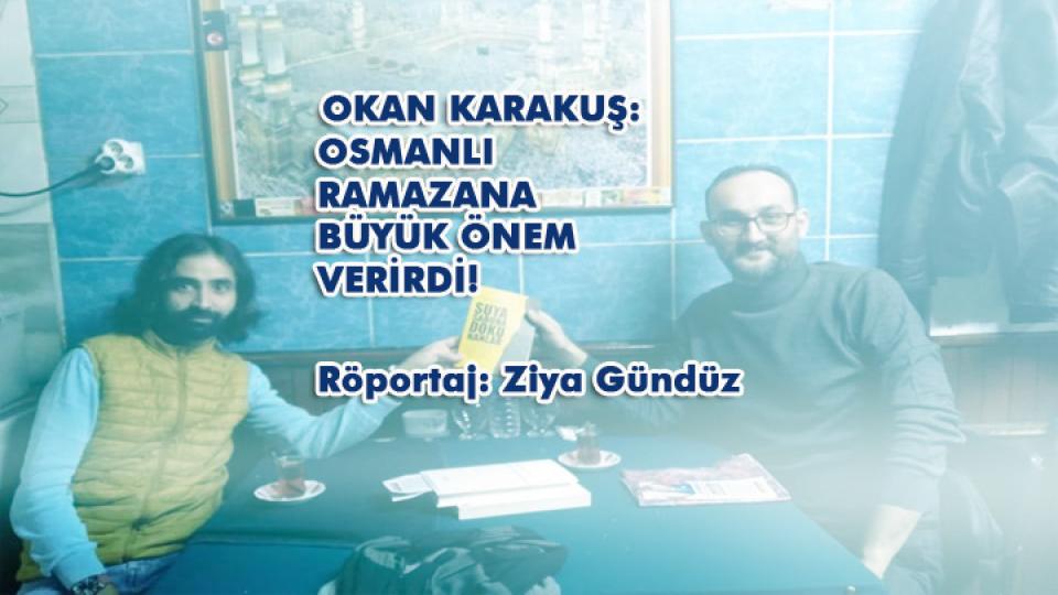 PSİKOLOG BÜŞRA AY: PSİKOLOJİK DESTEK ALMAKTAN ÇEKİNMEYİN / Röportaj: Ziya Gündüz / OKAN KARAKUŞ: OSMANLI RAMAZANA BÜYÜK ÖNEM VERİRDİ! / Röportaj: Ziya Gündüz