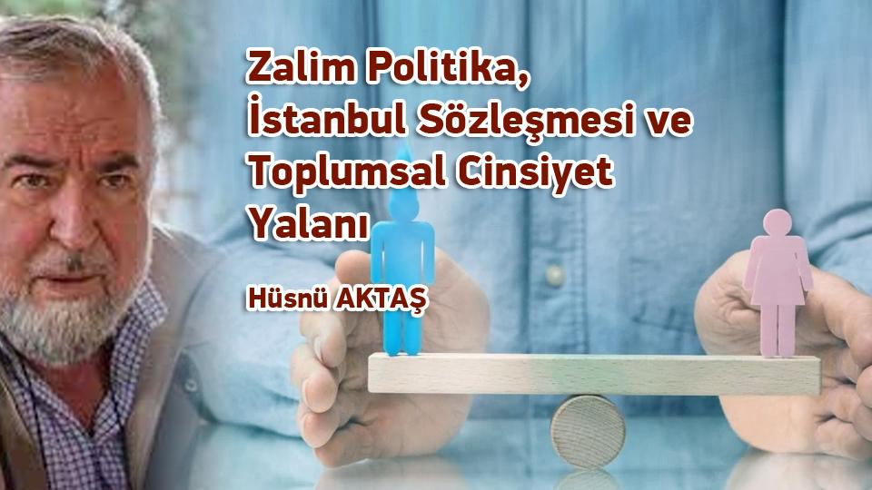 Kanun Devleti,  Yargı Reformu Paketleri ve  Bağımsız Mahkemeler /  Hüsnü AKTAŞ / Zalim Politika, İstanbul Sözleşmesi ve Toplumsal Cinsiyet Yalanı / Hüsnü AKTAŞ