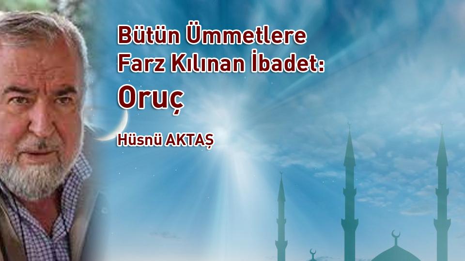 Nükleer Füze Korkusu, Kontrollü Kaos  Hali ve Kirli Savaş / Hüsnü AKTAŞ / Bütün Ümmetlere Farz Kılınan İbadet: Oruç / Hüsnü AKTAŞ