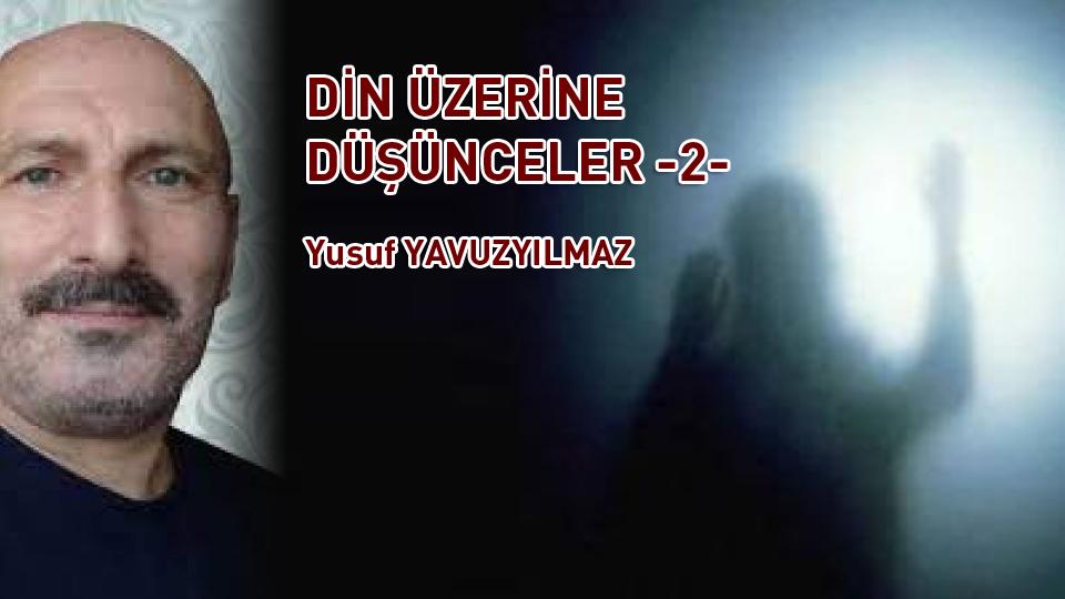 Türk Modernleşmesi Üzerine Düşünceler-1|Yusuf Yavuzyılmaz / DİN ÜZERİNE DÜŞÜNCELER -2- / Yusuf YAVUZYILMAZ