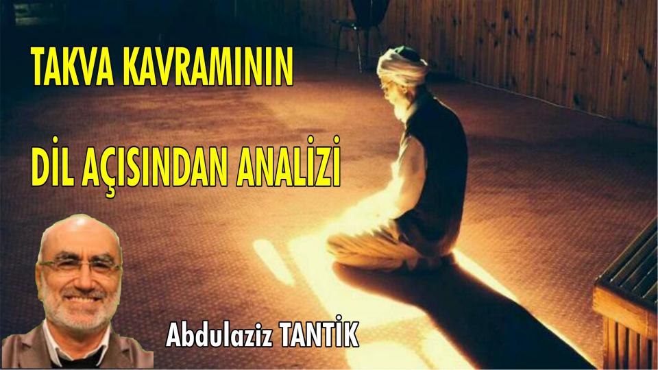 Takva Kavramının Dil Açısından Analizi/Abdulaziz Tantik