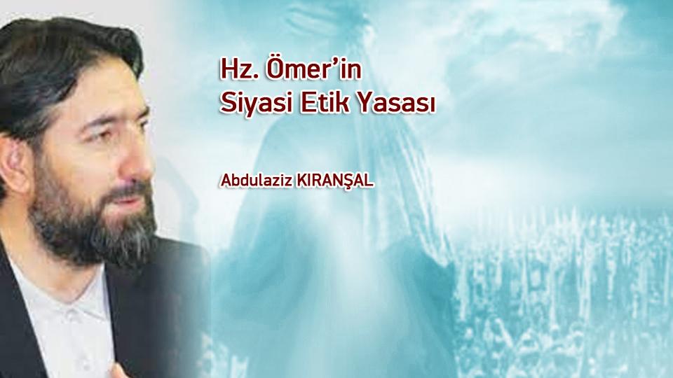 Müslüman Gençler İçin Kulluk Bildirgesi / Abdulaziz KIRANŞAL / Hz. Ömer’in Siyasi Etik Yasası / Abdulaziz KIRANŞAL