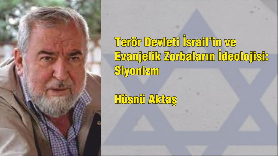 Nükleer Füze Korkusu, Kontrollü Kaos  Hali ve Kirli Savaş / Hüsnü AKTAŞ / Terör Devleti İsrail’in ve Evanjelik Zorbaların İdeolojisi: Siyonizm-Hüsnü Aktaş