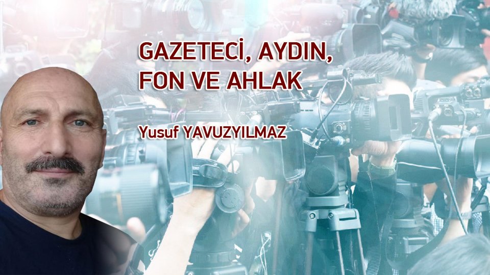 YUSUF YAVUZYILMAZ/GAZETECİ, AYDIN, FON VE AHLAK