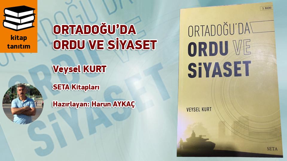 ORTADOĞU’DA ORDU VE SİYASET / Veysel KURT / SETA Kitapları