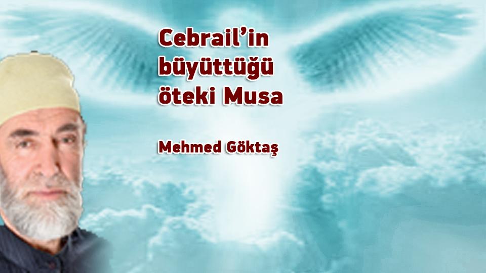 Gelelim tazminat meselesine!/Mehmed Göktaş / Cebrail’in büyüttüğü öteki Musa / Mehmed Göktaş