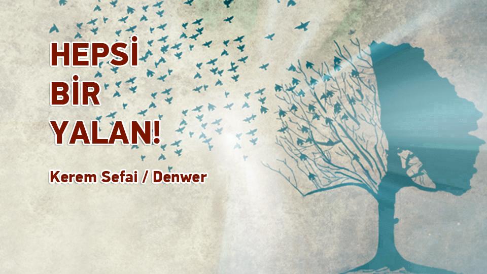 Gurbette Deprem | KEREM SEFAÎ / HEPSİ BİR YALAN!  / Kerem Sefai / Denwer