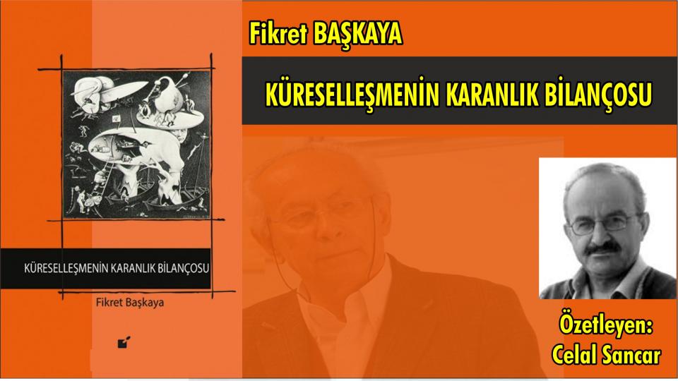 FİLİSTİN CEPHESİNDE NİLİ CASUSLARI / KÜRESELLEŞMENİN KARANLIK BİLANÇOSU-Fikret BAŞKAYA/Özetleyen: Celal  Sancar
