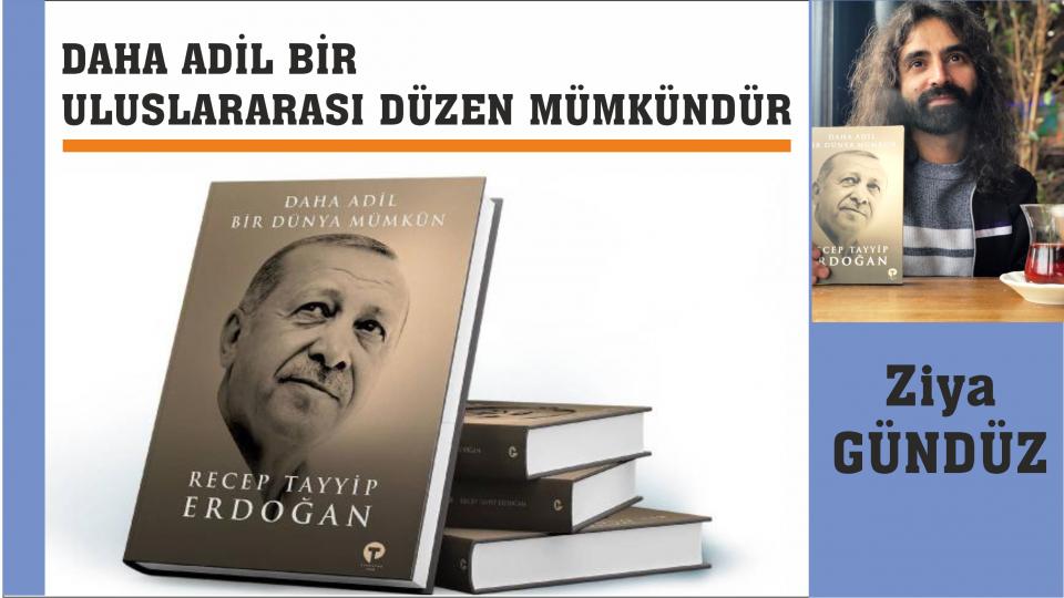 İSLAMİ SÖYLEMİ OLAN BİR PARTİ HÜDA PAR-Ziya Gündüz / DAHA ADİL BİR ULUSLARARASI DÜZEN MÜMKÜNDÜR-Ziya GÜNDÜZ