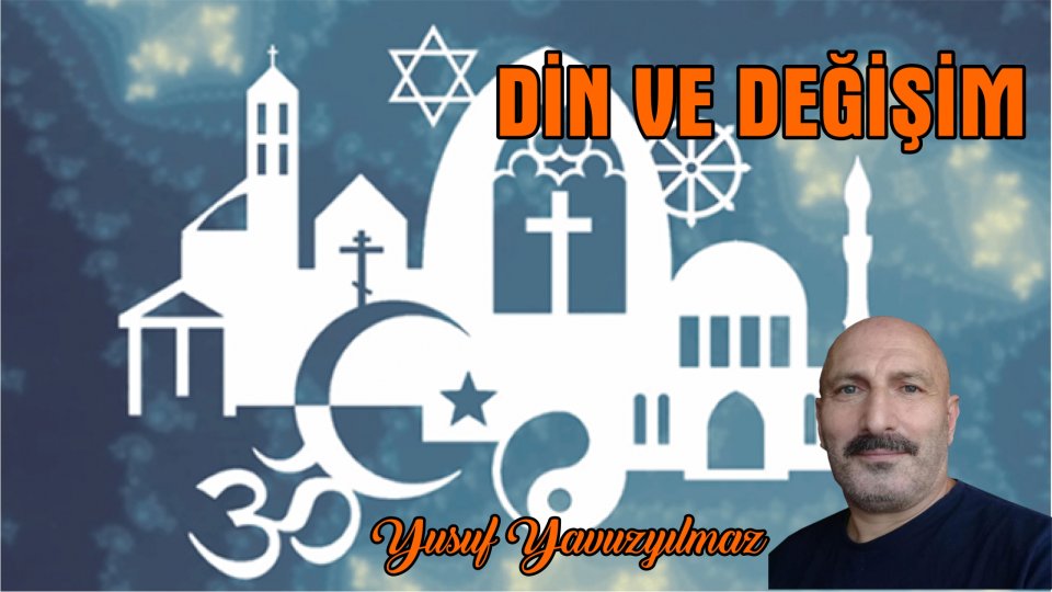 YUSUF YAVUZYILMAZ/ DİN VE DEĞİŞİM