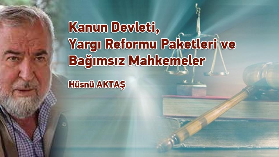 Nükleer Füze Korkusu, Kontrollü Kaos  Hali ve Kirli Savaş / Hüsnü AKTAŞ / Kanun Devleti,  Yargı Reformu Paketleri ve  Bağımsız Mahkemeler /  Hüsnü AKTAŞ