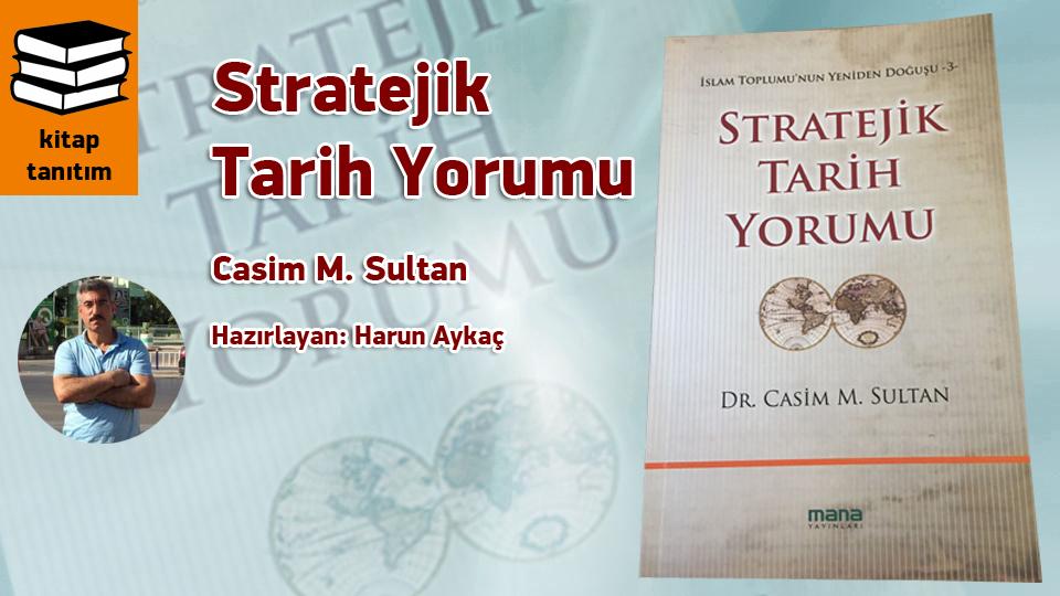 Stratejik Tarih Yorumu / Dr. Casim M. Sultan / Mana Yayıncılık